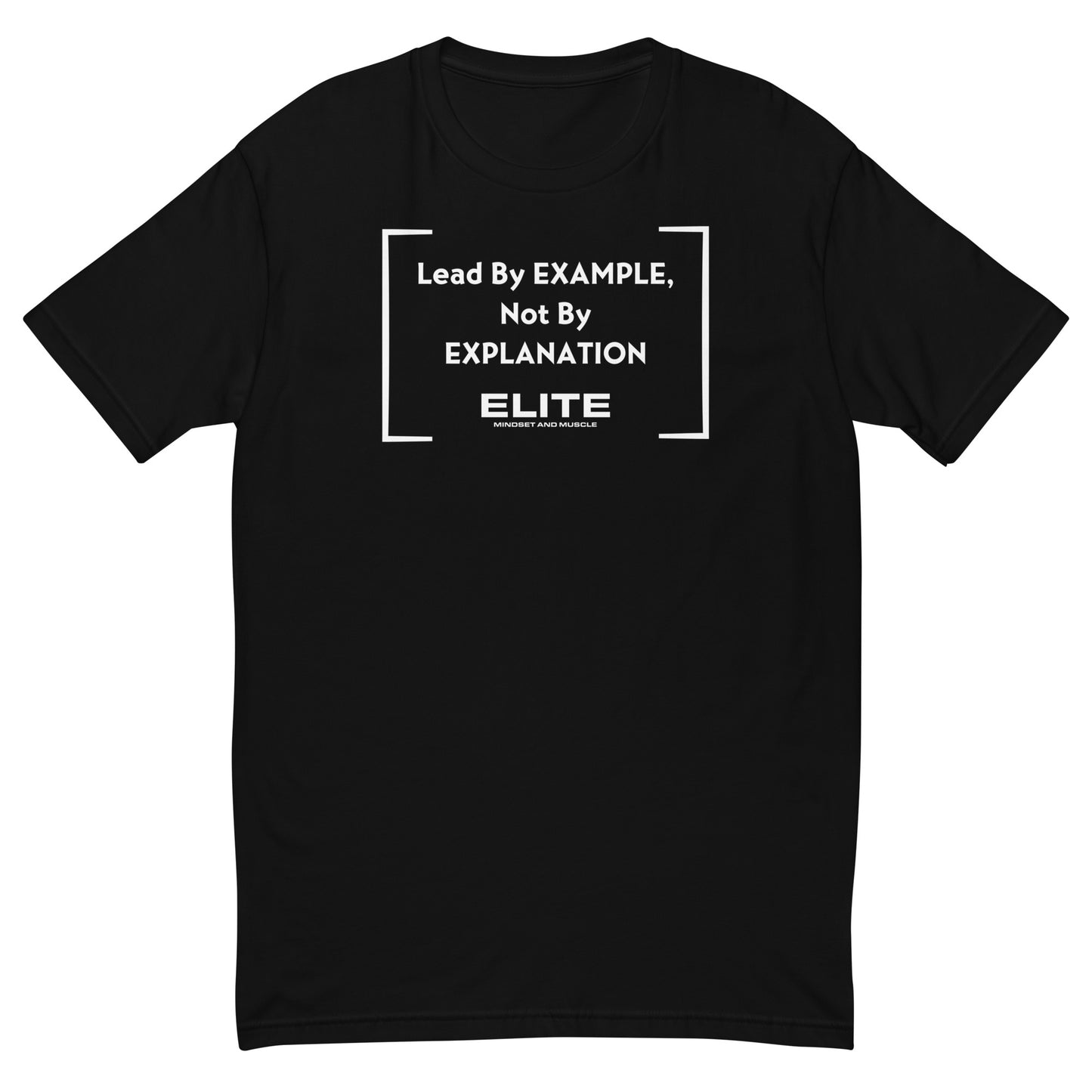 Lead By Example Not By Explanation Tee